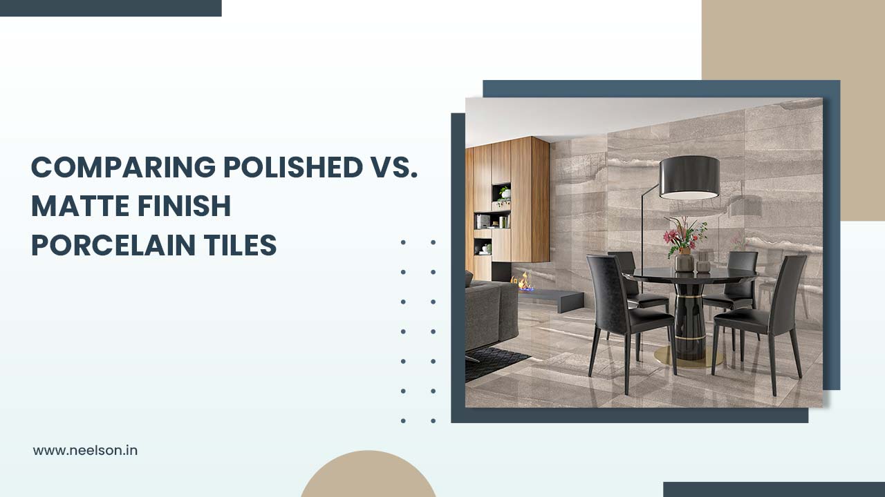 Comparing Polished vs. Matte Finish Porcelain Tiles